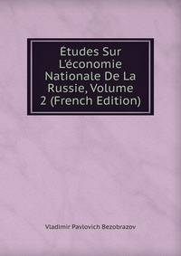 ?tudes Sur L'?conomie Nationale De La Russie, Volume 2 (French Edition)