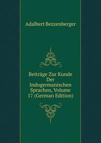 Beitrage Zur Kunde Der Indogermanischen Sprachen, Volume 17 (German Edition)