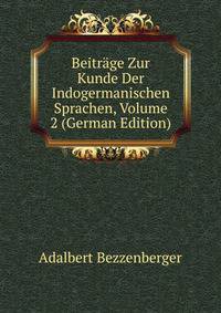 Beitrage Zur Kunde Der Indogermanischen Sprachen, Volume 2 (German Edition)
