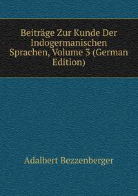 Beitrage Zur Kunde Der Indogermanischen Sprachen, Volume 3 (German Edition)