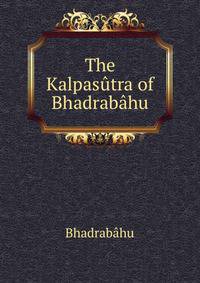 The Kalpasutra of Bhadrabahu