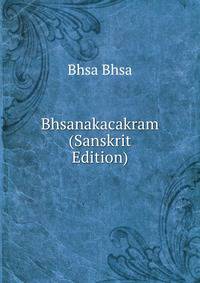 Bhsanakacakram (Sanskrit Edition)