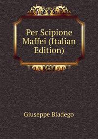 Per Scipione Maffei (Italian Edition)