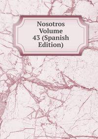 Nosotros Volume 43 (Spanish Edition)
