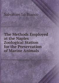 The Methods Employed at the Naples Zoological Station for the Preservation of Marine Animals