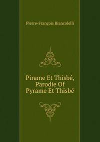 Pirame Et Thisbe, Parodie Of Pyrame Et Thisbe