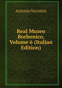 Real Museo Borbonico, Volume 6 (Italian Edition)