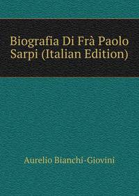 Biografia Di Fra Paolo Sarpi (Italian Edition)