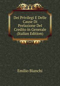 Dei Privilegi E Delle Cause Di Prelazione Del Credito in Generale (Italian Edition)