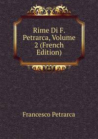 Rime Di F. Petrarca, Volume 2 (French Edition)