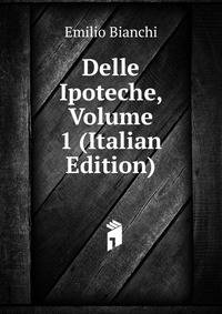 Delle Ipoteche, Volume 1 (Italian Edition)