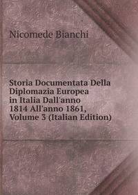 Storia Documentata Della Diplomazia Europea in Italia Dall'anno 1814 All'anno 1861, Volume 3 (Italian Edition)