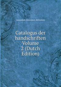 Catalogus der handschriften Volume 2 (Dutch Edition)