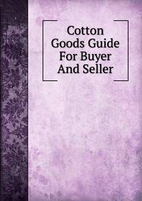 Cotton Goods Guide For Buyer And Seller