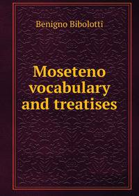 Moseteno vocabulary and treatises