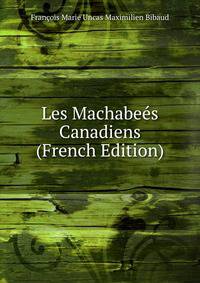Les Machabees Canadiens (French Edition)