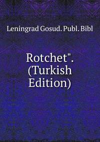 Rotchet". (Turkish Edition)