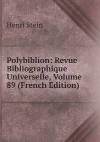 Polybiblion: Revue Bibliographique Universelle, Volume 89 (French Edition)