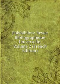 Polybiblion: Revue Bibliographique Universelle, Volume 2 (French Edition)