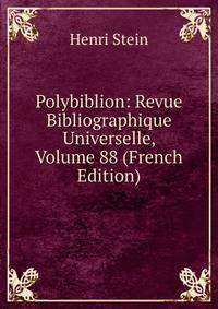 Polybiblion: Revue Bibliographique Universelle, Volume 88 (French Edition)