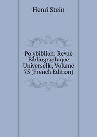 Polybiblion: Revue Bibliographique Universelle, Volume 75 (French Edition)
