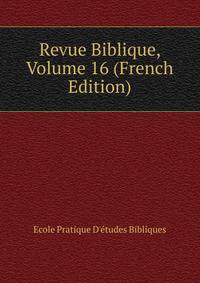 Revue Biblique, Volume 16 (French Edition)