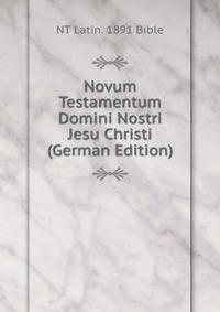 Novum Testamentum Domini Nostri Jesu Christi (German Edition)