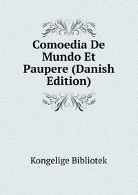 Comoedia De Mundo Et Paupere (Danish Edition)