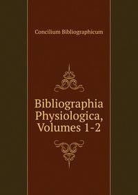 Bibliographia Physiologica, Volumes 1-2
