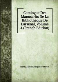 Catalogue Des Manuscrits De La Biblioth?que De L'arsenal, Volume 4 (French Edition)