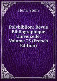 Polybiblion: Revue Bibliographique Universelle, Volume 33 (French Edition)