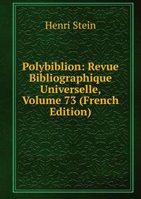Polybiblion: Revue Bibliographique Universelle, Volume 73 (French Edition)