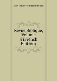 Revue Biblique, Volume 4 (French Edition)
