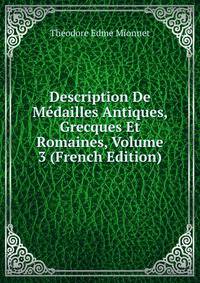 Description De Medailles Antiques, Grecques Et Romaines, Volume 3 (French Edition)