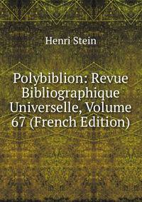 Polybiblion: Revue Bibliographique Universelle, Volume 67 (French Edition)