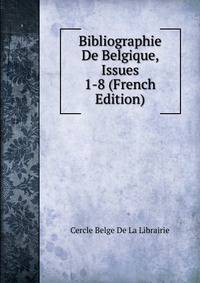Bibliographie De Belgique, Issues 1-8 (French Edition)