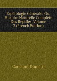 Erpetologie Generale: Ou, Histoire Naturelle Complete Des Reptiles, Volume 2 (French Edition)