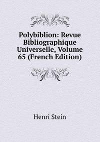 Polybiblion: Revue Bibliographique Universelle, Volume 65 (French Edition)