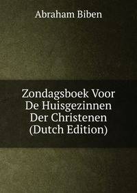 Zondagsboek Voor De Huisgezinnen Der Christenen (Dutch Edition)