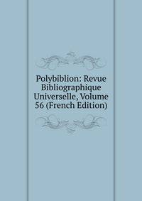 Polybiblion: Revue Bibliographique Universelle, Volume 56 (French Edition)