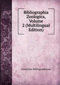 Bibliographia Zoologica, Volume 2 (Multilingual Edition)