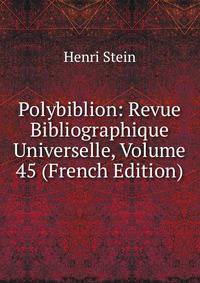 Polybiblion: Revue Bibliographique Universelle, Volume 45 (French Edition)