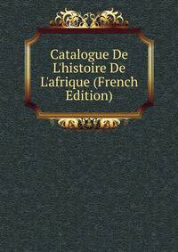 Catalogue De L'histoire De L'afrique (French Edition)