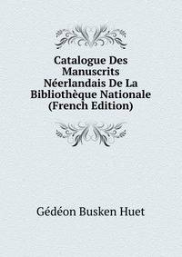 Catalogue Des Manuscrits Neerlandais De La Bibliotheque Nationale (French Edition)