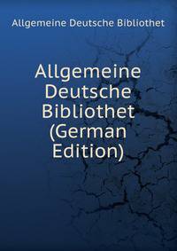 Allgemeine Deutsche Bibliothet (German Edition)