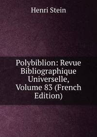 Polybiblion: Revue Bibliographique Universelle, Volume 83 (French Edition)