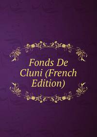 Fonds De Cluni (French Edition)