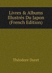 Livres &amp; Albums Illustr?s Du Japon (French Edition)