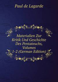 Materialien Zur Kritik Und Geschichte Des Pentateuchs, Volumes 1-2 (German Edition)