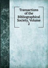 Transactions of the Bibliographical Society, Volume 2